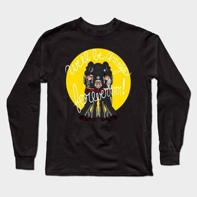 Amigos Forever Long Sleeve T-Shirt by MonicaLaraArt